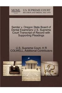 Semler V. Oregon State Board of Dental Examiners U.S. Supreme Court Transcript of Record with Supporting Pleadings