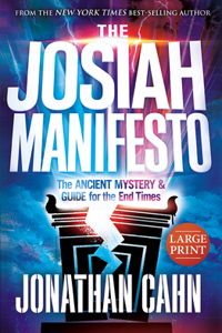 Josiah Manifesto Large Print: The Ancient Mystery & Guide for the End Times