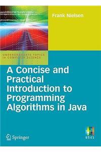 Concise and Practical Introduction to Programming Algorithms in Java