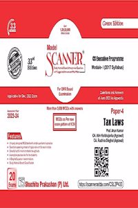 Model Scanner for Tax Laws (Paper 4 | Module I) - Containing questions of last 20 Exams | CS Executive | Dec. 2023 Exam | Assessment Year 2023-24 | Green Edition