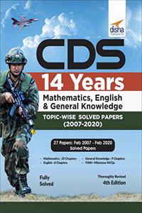 CDS 14 Years Mathematics, English & General Knowledge Topic-wise Solved Papers (2007 - 2020)