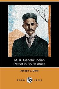 M. K. Gandhi: Indian Patriot in South Africa (Dodo Press)