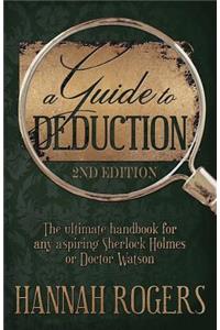 Guide to Deduction - The ultimate handbook for any aspiring Sherlock Holmes or Doctor Watson