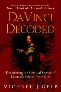 Da Vinci Decoded: Discovering the Spiritual Secrets of Leonardo's Seven Principles