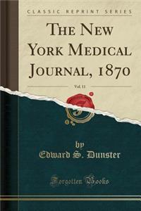 The New York Medical Journal, 1870, Vol. 11 (Classic Reprint)