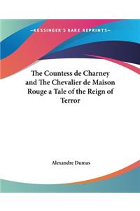 Countess de Charney and The Chevalier de Maison Rouge a Tale of the Reign of Terror