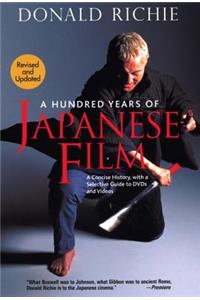 Hundred Years of Japanese Film, A: A Concise History, with a Selective Guide to DVDs and Videos