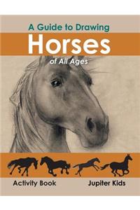 Guide to Drawing Horses of All Ages Activity Book