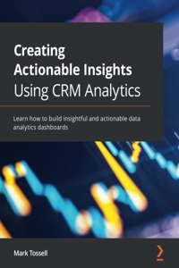 Creating Actionable Insights Using CRM Analytics