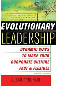 Evolutionary Leadership: Dynamic Ways to Make Your Corporate Culture Fast and Flexible