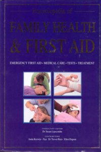 Encyclopedia of Family Health & First Aid: Emergency first aid. Medical care. Tests. Treatment