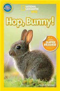 Hop, Bunny! (National Geographic Kids Readers, Pre-Reader)