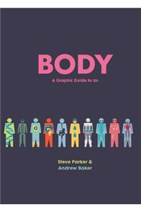 Body: A Graphic Guide to Us: A Graphic Guide to Us