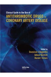 Clinical Guide to the Use of Antithrombotic Drugs in Coronary Artery Disease