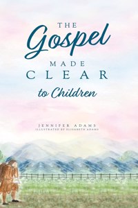 Gospel Made Clear to Children