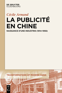 La Publicité En Chine: Naissance d'Une Industrie (1914-1956)