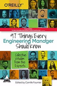 97 Things Every Engineering Manager Should Know: Collective Wisdom from the Experts