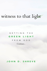 witness to that light: Getting the Green Light from God Continues...