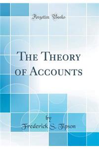 The Theory of Accounts (Classic Reprint)