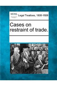 Cases on restraint of trade.