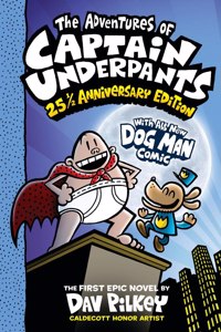 Adventures of Captain Underpants (Now with a Dog Man Comic!): 25 1/2 Anniversary Edition