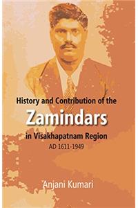 History and Contribution of the Zamindars in Visakhapatnam Region AD 1611-1949