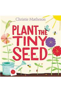 Plant the Tiny Seed