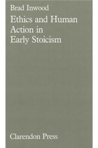 Ethics and Human Action in Early Stoicism