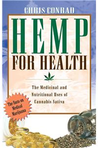 Hemp for Health: The Medicinal and Nutritional Uses of Cannabis Sativa