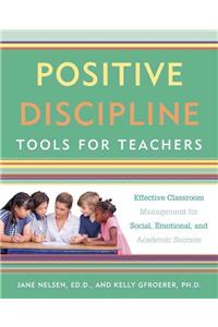 Positive Discipline Tools for Teachers