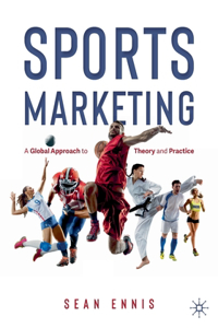 Sports Marketing: A Global Approach to Theory and Practice