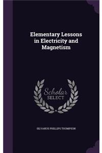 Elementary Lessons in Electricity and Magnetism