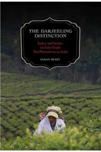 Darjeeling Distinction: Labor and Justice on Fair-Trade Tea Plantations in India Volume 47