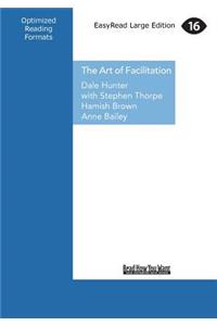 Art of Facilitation: The Essentials for Leading Great Meetings and Creating Group Synergy (Large Print 16pt)