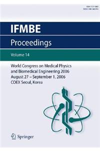 World Congress of Medical Physics and Biomedical Engineering 2006: August 27 - Septmber 1, 20006 Coex Seoul, Korea