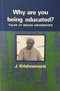 Why Are You Being Educated ? Talks At Indian Universities