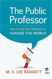 The Public Professor: How to Use Your Research to Change the World