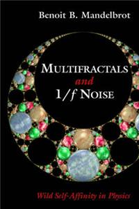 Multifractals and 1/F Noise: Wild Self-Affinity in Physics (1963-1976): Wild Self-Affinity in Physics (1963-1976) : Selecta Volume N