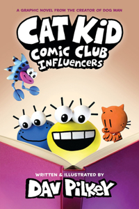 Cat Kid Comic Club: Influencers: A Graphic Novel (Cat Kid Comic Club #5): From the Creator of Dog Man