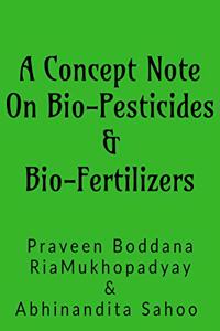 A Concept Note On Bio-Pesticides and Bio- Fertilizers