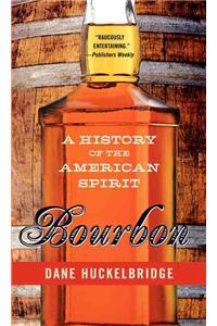 Bourbon: A History of the American Spirit