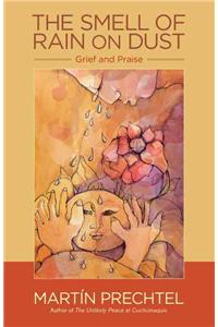 The Smell of Rain on Dust: Grief and Praise