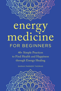 Energy Medicine for Beginners