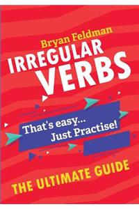 Irregular Verbs. The Ultimate Guide