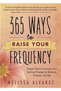 365 Ways to Raise Your Frequency