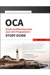 OCA: Oracle Certified Associate Java SE 8 Programmer I Study Guide