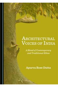 Architectural Voices of India: A Blend of Contemporary and Traditional Ethos