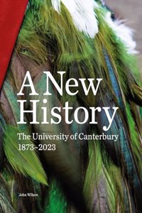 New History: : The University of Canterbury 1873-2023