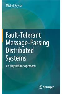 Fault-Tolerant Message-Passing Distributed Systems: An Algorithmic Approach