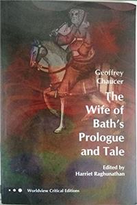 Geoffrey Chaucer's The Wife of Bath's Prologue and Tale (Worldview Critical Editions)